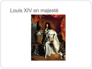 Louis XIV en majesté
 