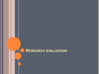 RESEARCH EVALUATION
 