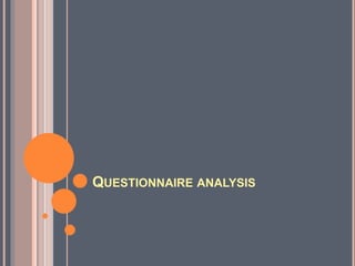 QUESTIONNAIRE ANALYSIS
 