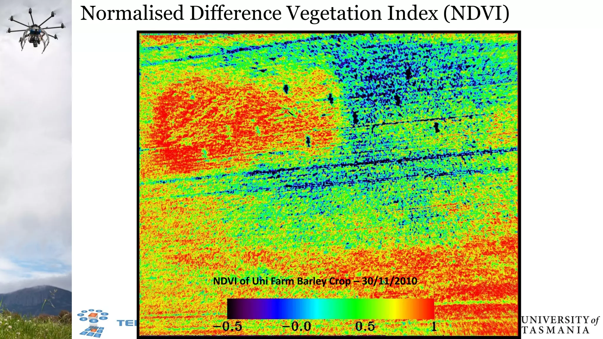 Normalised Difference Vegetation Index (NDVI)
NDVI of Uni Farm Barley Crop – 30/11/2010
 