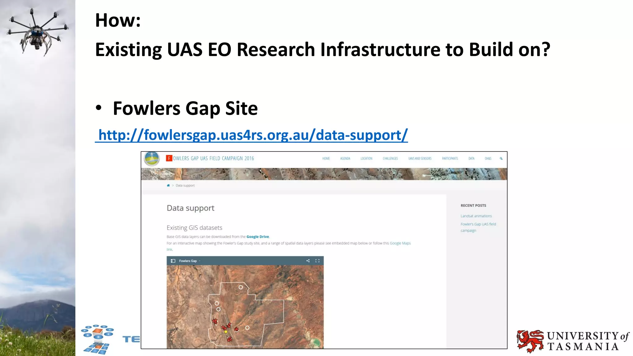 How:
Existing UAS EO Research Infrastructure to Build on?
• Fowlers Gap Site
http://fowlersgap.uas4rs.org.au/data-support/
 