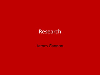 Research
James Gannon
 