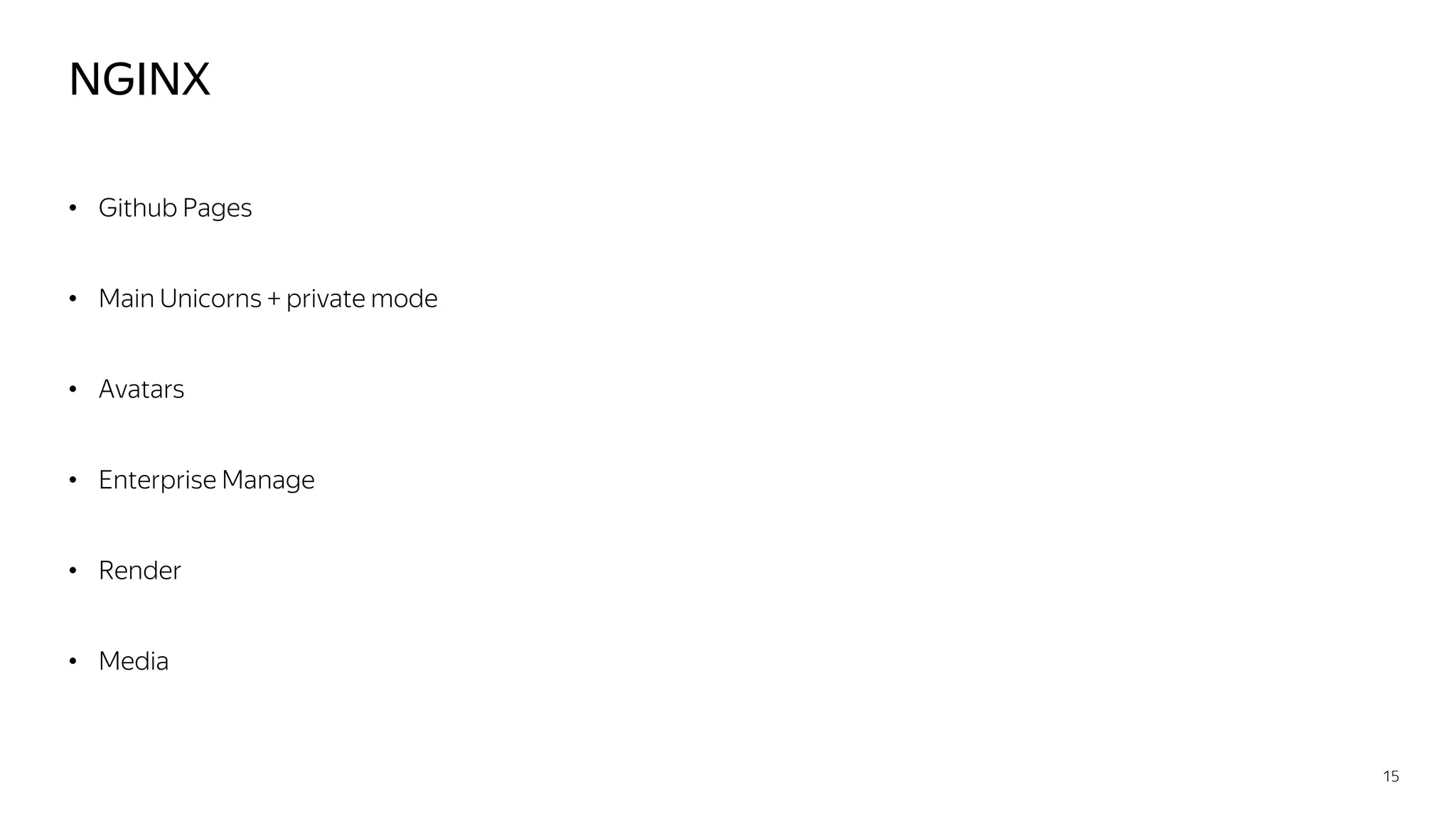 NGINX
• Github Pages
• Main Unicorns + private mode
• Avatars
• Enterprise Manage
• Render
• Media
15
 