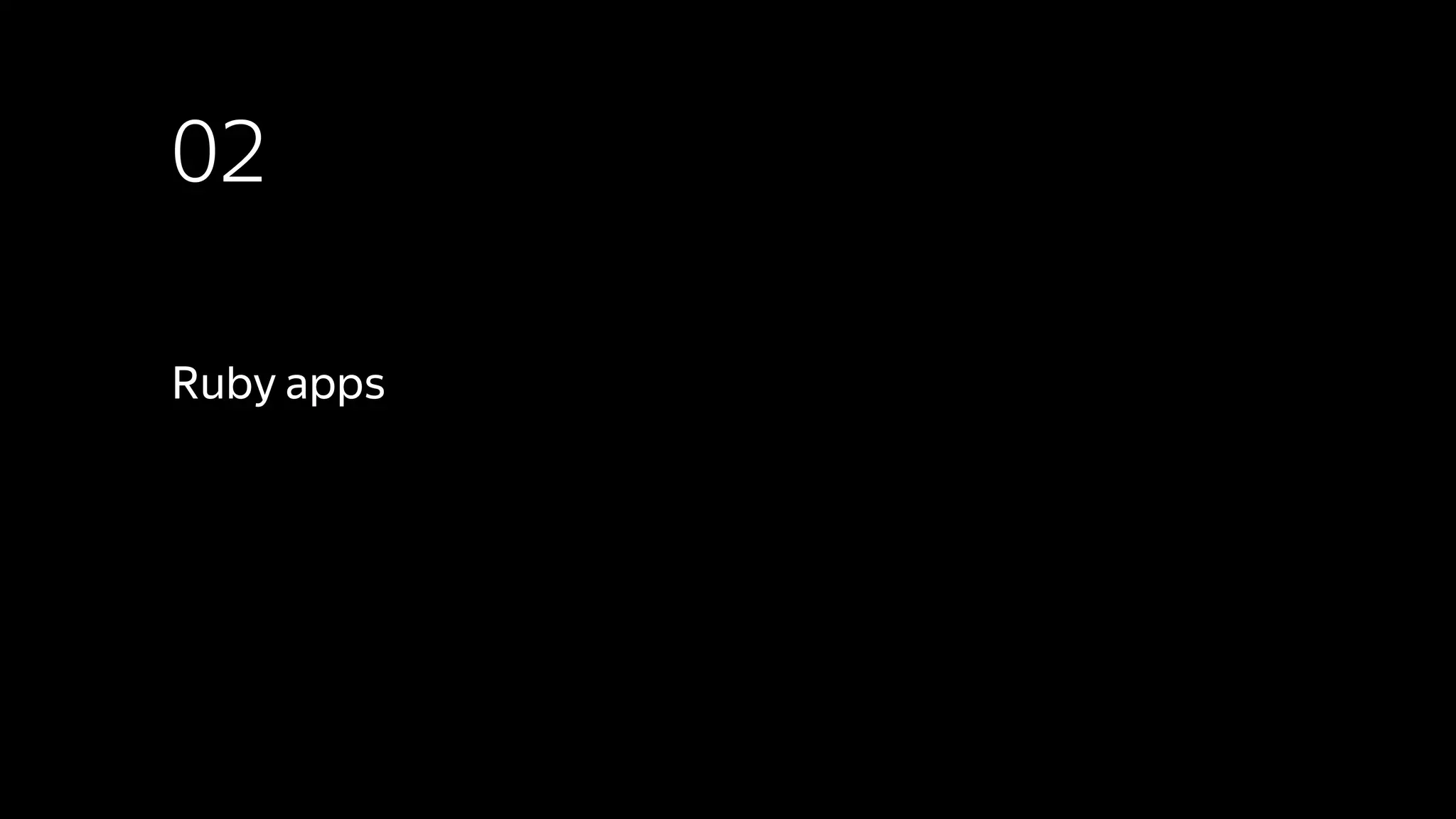 02
Ruby apps
 