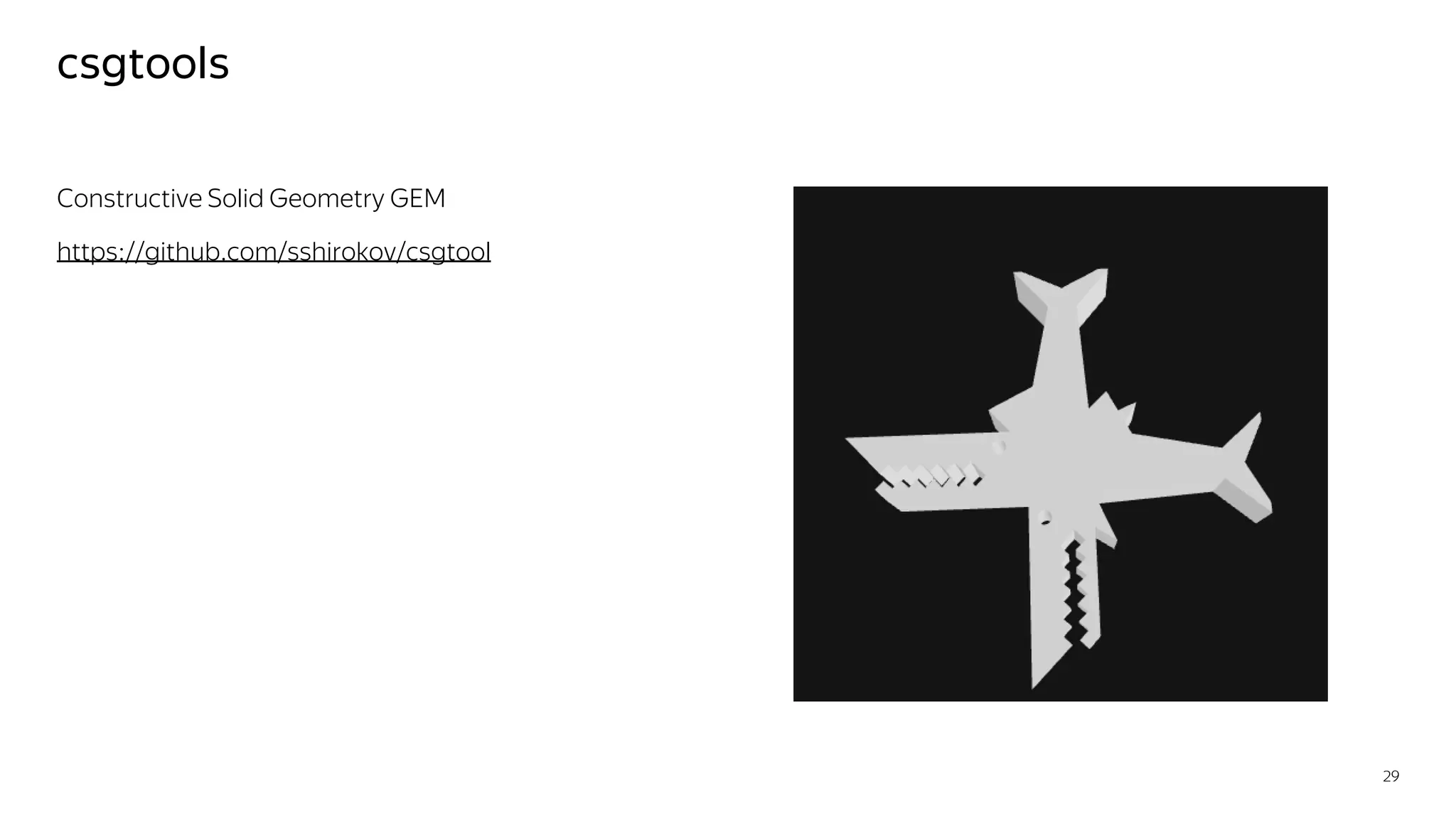 csgtools
29
Constructive Solid Geometry GEM
https://github.com/sshirokov/csgtool
 