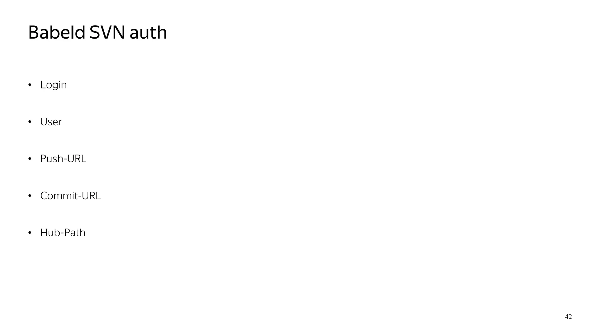 Babeld SVN auth
• Login
• User
• Push-URL
• Commit-URL
• Hub-Path
42
 