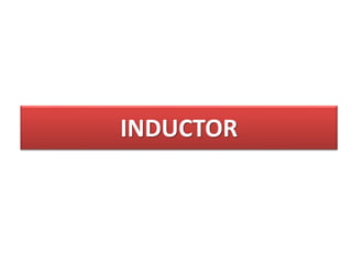 INDUCTOR
 
