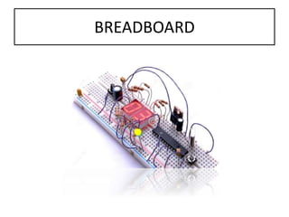 BREADBOARD
 