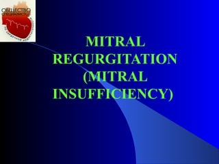 MITRAL
REGURGITATION
(MITRAL
INSUFFIСIENCY)
 