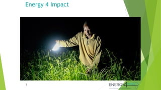 Energy 4 Impact
1
 