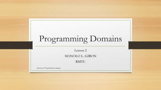 Programming Domains
Lesson 2
MANOLO L. GIRON
RMTU
Structure of Programming Language
 