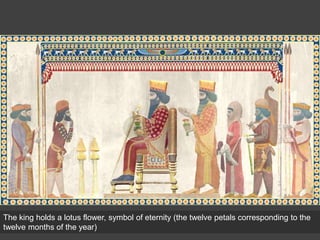 The king holds a lotus flower, symbol of eternity (the twelve petals corresponding to the
twelve months of the year)
 