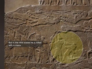 But in the next scene he is killed
with a mace
 