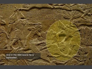 And in the next scene he is
beheaded
 