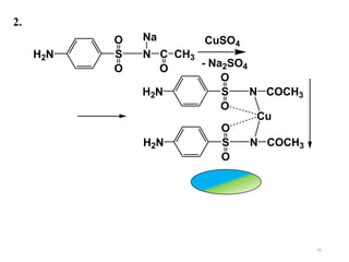 48
H2N S N C
Na
H2N S N COCH3
Cu
H2N S N COCH3
- Na2SO4
CuSO4
O
O
O
O
O
O O
CH3
2.
 