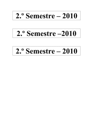 2.º Semestre – 2010
2.º Semestre –2010
2.º Semestre – 2010
 