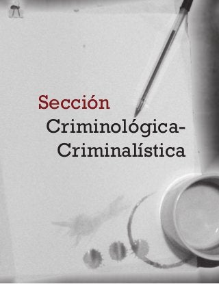 Sección
Criminológica-
Criminalística
 