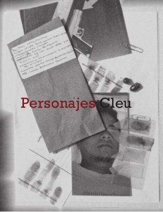 72
A b r i l - J u n i o 2 0 1 5 V I S I Ó N C R I M I N O L Ó G I C A - C R I M I N A L Í S T I C A
Personajes Cleu
 