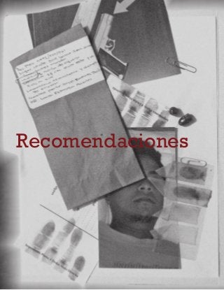 74
A b r i l - J u n i o 2 0 1 5 V I S I Ó N C R I M I N O L Ó G I C A - C R I M I N A L Í S T I C A
Recomendaciones
 