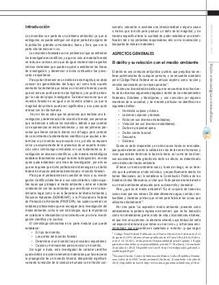11
ABRIL-JUNIO2015Visióncriminológica-criminalística
sumado, valorando si existiere una intencionalidad o alguna causa
o motivo que lo incitó para producir un daño de tal magnitud, y de
manera específica tiene la cualidad de poder establecer una identi-
ficación del o los probables responsables, ello con la localización y
búsqueda de indicios materiales.
ASPECTOS GENERALES
El delito y su relación con el medio ambiente
El delito es una conducta antijurídica punible, que perjudica las es-
feras patrimoniales de cualquier persona, y se encuentra asentado
por el Código Penal Federal en su artículo séptimo como “acción y
omisión sancionado por las leyes penales”1
.
Existe una diversidad de delitos que se encuentran inscritos den-
tro de los diversos argumentos legales o dentro de los ordenamientos
Federales, Estatales y Municipales, y son conocidos por algunos
miembros de la sociedad, y de manera particular se identifican los
siguientes delitos:
•	 Homicidio culposo y doloso.
•	 Lesiones culposas y dolosas.
•	 Robo (en sus diversas modalidades).
•	 Violación (en sus diversas modalidades).
•	 Daño en propiedad ajena.
•	 Daños contra la salud.
•	 Secuestro.
•	 Etcétera.
Existe un daño irreparable y en otros casos hasta no renovable,
que puede atentar contra la calidad de vida de los seres humanos y
vivos que existen dentro de la faz de la tierra, así como de los diver-
sos ecosistemas, este grandísimo daño en efecto, es determinado
como delitos del medio ambiente.
El tener un medio ambiente sano y fuera de riesgo, es un dere-
cho que le pertenece a todo individuo, y específicamente dentro de
tierras Mexicanas, así lo establece la Constitución Política de los
Estados Unidos Mexicanos, al citar que -Toda persona tiene derecho
a un medio ambiente adecuado para su desarrollo y bienestar-.
Pero ¿qué es el medio ambiente? “Es el conjunto de todas las
cosas vivas que nos rodean. De éste obtenemos agua, comida, com-
bustibles y materias primas que sirven para fabricar las cosas que
utilizamos diariamente”2
.
Por otra parte “La expresión -medio ambiente- presenta como
antecedentes la palabra inglesa environment, que se ha traducido
como -los alrededores, gente, modo de vida, circunstancias, etcétera,
en que vive una persona-, la alemana umwelt, cuya traducción sería
«el espacio vital natural que rodea a un ser vivo», y la francesa envi-
ronnement, que equivaldría en castellano a –entorno- (y que según
1
Código Penal Federal, Publicado en el Diario Oficial de la Federación el 14
de agosto de 1931, ultima reforma publicada en el Diario Oficial de la Federa-
ción el 24-10-2011, ‘titulo primero Responsabilidad penal Capitulo I. Reglas
generales sobre delitos y responsabilidad, artículo 7º’. [En línea]. [Consultado:
26 de julio de 2012]. Disponible en la web: http://www.diputados.gob.mx/Le-
yesBiblio/pdf/9.pdf
2
Naciones Unidas- Centro de Información México, Cuba y República Domini-
cana, Labor de la ONU. ‘medio ambiente’. [En línea]. [Consultado: 4 de julio de
2012]. Disponible en la web: http://www.cinu.org.mx/ninos/html/onu_n5.htm
Introducción
Los incendios son parte de un problema ambiental, ya que al
extinguirse, se puede extinguir con el gran parte del oxígeno de
la población, grandes comunidades, fauna y flora, que son la
parte vital de todo ser vivo.
Los incendios forestales son el problema al que se enfrentan
los investigadores científicos, ya que no solo el material forestal
se reduce a cenizas, sino que de igual manera todos aquellos
indicios materiales que pueden ayudar a establecer las líneas
de investigación, y determinar si dicha combustión fue provo-
cada o espontánea.
Para poder intervenir en un delito de esta magnitud, se debe
conocer las generalidades del fuego, así como todo aquello
elemento fundamental que rodea a un incendio forestal, puesto
que sin esto se podría errar en las hipótesis, y se podría arries-
gar la vida del propio investigador. Se debe reconocer que un
incendio forestal no es igual a un incendio urbano, ya que la
magnitud del primero puede ser significativa y a su paso pudo
arrasar con la vida humana.
Hoy en día se sabe que las personas que realizan una in-
vestigación y determinación de incendio forestal, son personas
que se dedican a sofocar los incendios, debido a que cuentan
con experiencias en estos fenómenos, y son las primeras per-
sonas que tienen contacto directo con el fuego, pero carecen
de conocimientos fundamentales científicos que ayuden a de-
terminar si un incendio es provocado o no, por ello se requiere
única y exclusivamente de la presencia de un experto recono-
cido como criminólogo-criminalista, el cual fundamenta su in-
vestigación en alcances científicos, y de manera metodológica
establece lineamientos a seguir durante la disquisición, es este
quien pude establecer una línea de investigación, por ello es
que se requiere que dicho profesionista intervenga en un delito
federal de impacto ambiental denominado –incendio forestal-.
Para que el profesionista en cuestión de inicio a su investi-
gación científica debe llevar a sus conocimientos, todas aque-
llas leyes que protegen al medio ambiente y estar en notable
colaboración con las autoridades que se enfocan en el proce-
dimiento legal como lo es la Secretaría de Medio Ambiente y
Recursos Naturales (SEMARNAT), o la Procuraduría Federal
de Protección al Ambiente (PROFEPA), las cuales cuentan con
notables profesionistas que se encargan de la investigación del
medio ambiente, como lo son los biólogos, aquí la importancia
en colaborar e intercambiar conocimientos en pro de la investi-
gación científica y la Justicia.
El criminólogo-criminalista es la parte medular que puede
establecer:
•	 El tipo de incendio.
•	 Las partes del incendio forestal.
•	 Determinar si un incendio fue provocado o espontáneo.
•	 Causas y motivaciones para provocar un incendio.
Sin lugar a duda, este investigador de carácter científico
puede definir si existen elementos materiales que favorecieron
la propagación de un incendio forestal, deduciendo significati-
vamente la relación de la conducta humana con el hecho con-
 