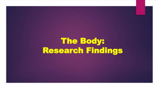 The Body:
Research Findings
 