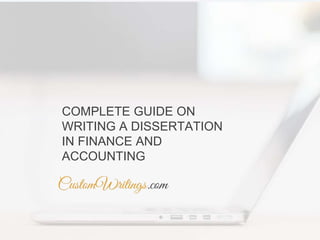 COMPLETE GUIDE ON
WRITING A DISSERTATION
IN FINANCE AND
ACCOUNTING
 