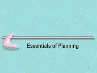 1
Essentials of Planning
 