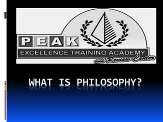 WHAT IS PHILOSOPHY?
 