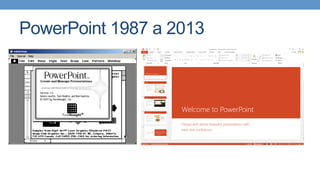 PowerPoint 1987 a 2013
 