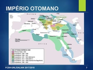 FCSH-UNL/DALIAN 2017/2018
IMPÉRIO OTOMANO
7
 