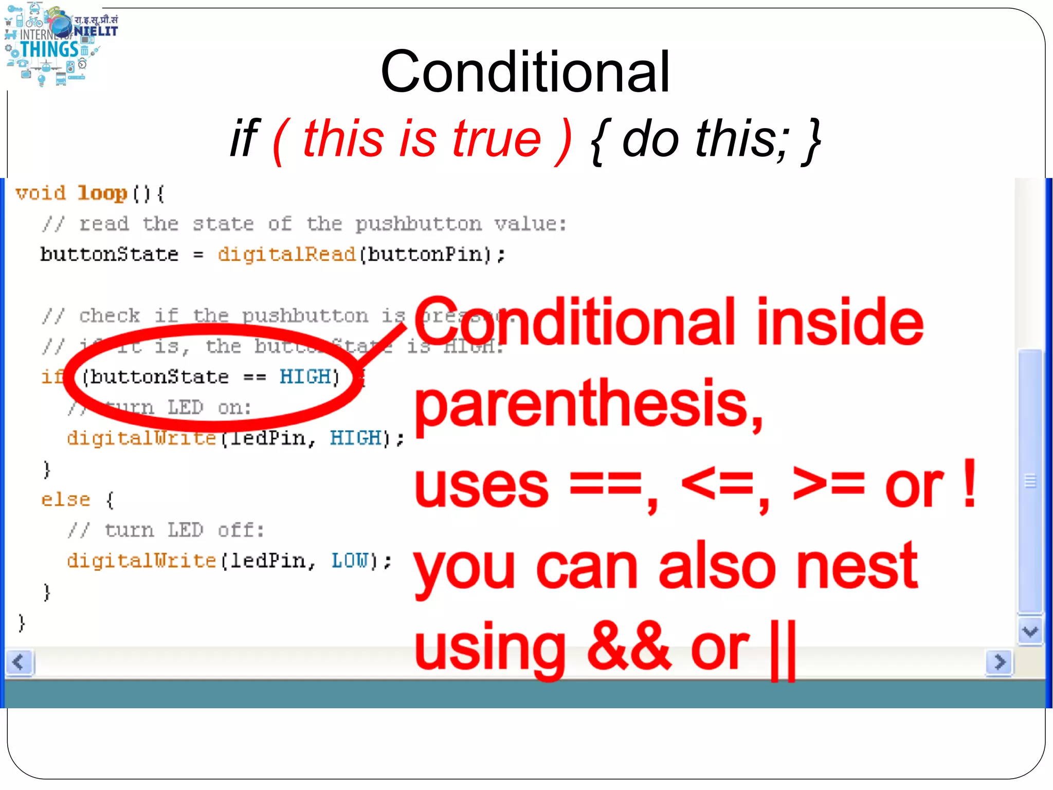 Conditional
if ( this is true ) { do this; }
 