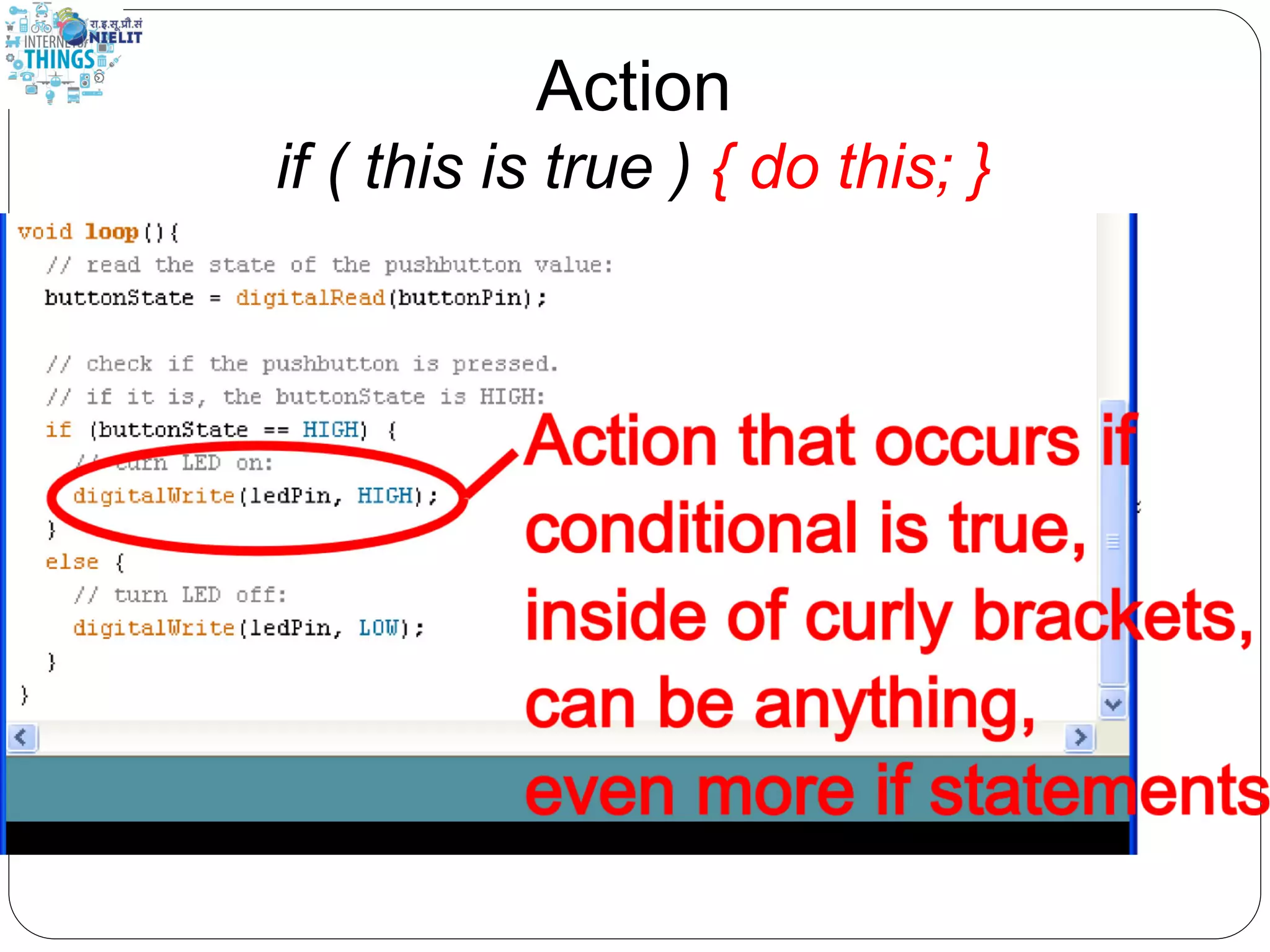 Action
if ( this is true ) { do this; }
 