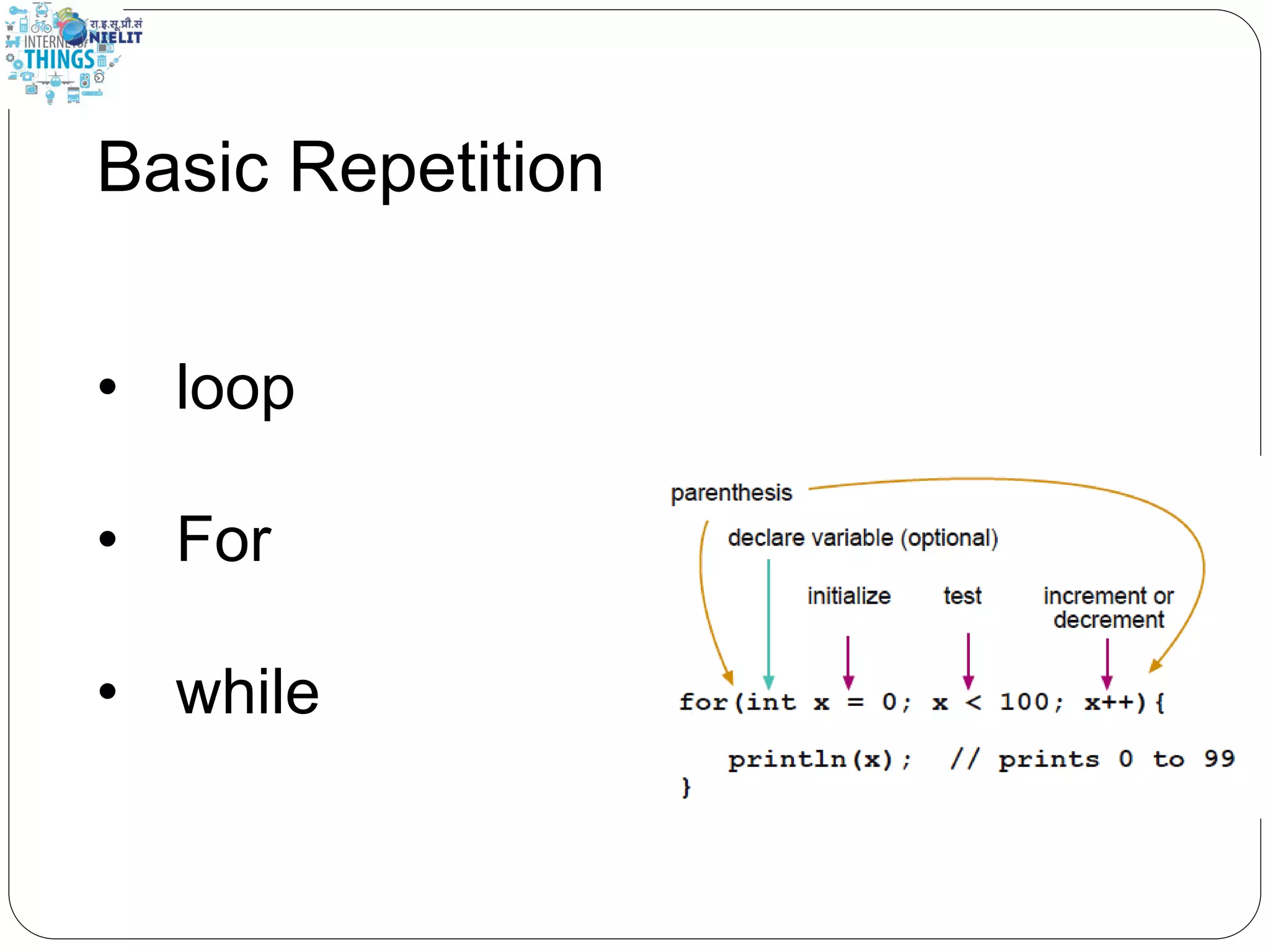 Basic Repetition
• loop
• For
• while
 