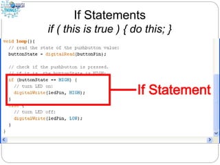 If Statements
if ( this is true ) { do this; }
 
