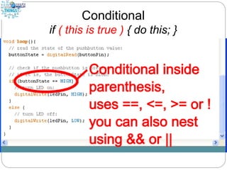 Conditional
if ( this is true ) { do this; }
 
