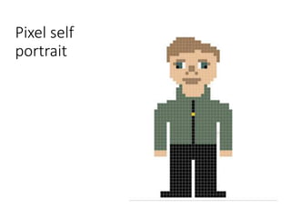 Pixel self
portrait
 