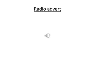 Radio advert
 