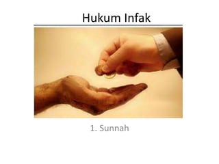 Hukum Infak
1. Sunnah
 