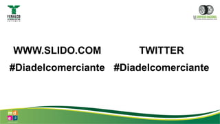 WWW.SLIDO.COM
#Diadelcomerciante
TWITTER
#Diadelcomerciante
 