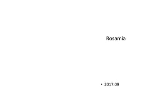 • 2017.09
Rosamia
 