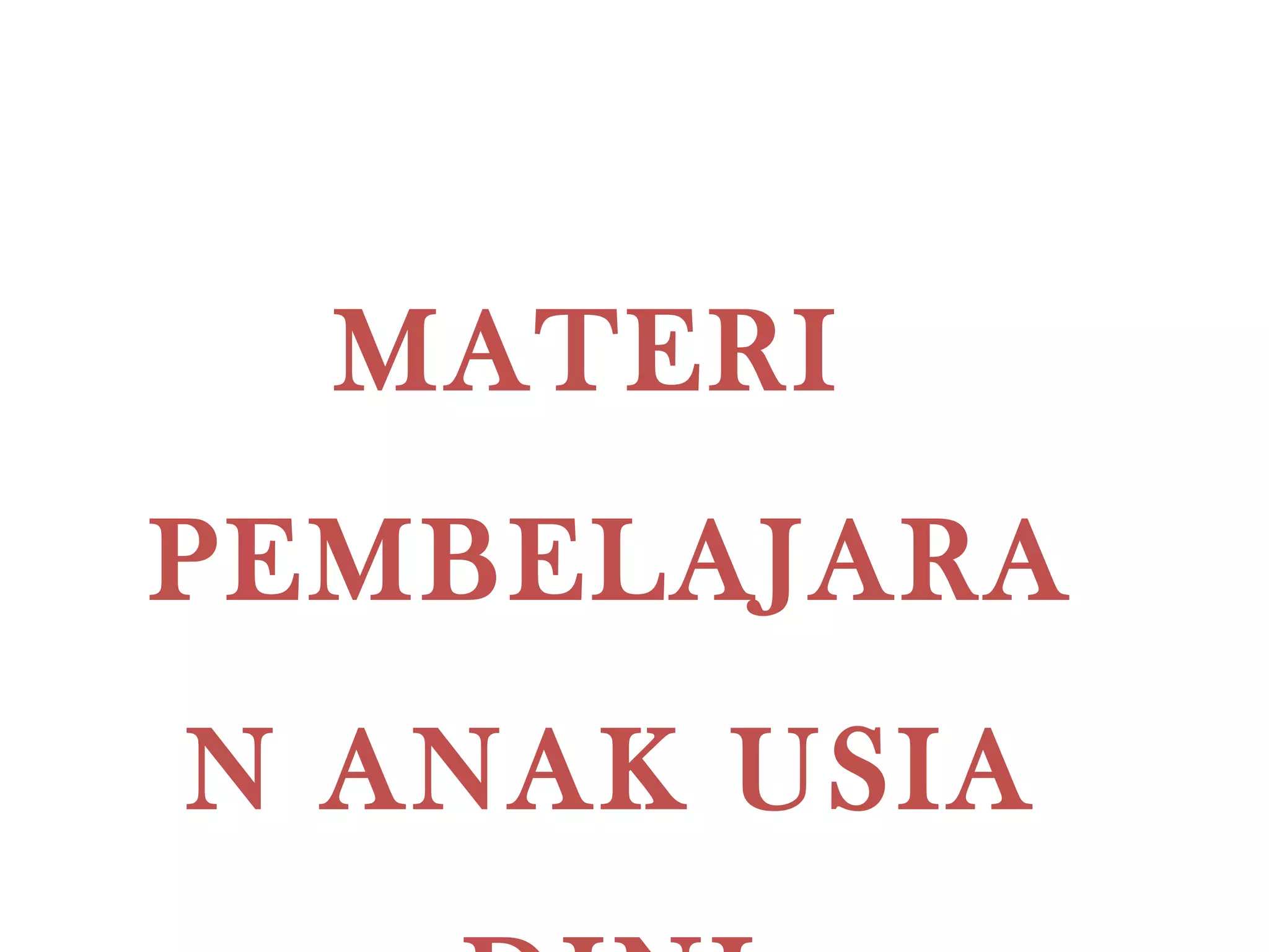 MATERI
PEMBELAJARA
N ANAK USIA
 