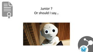 Junior ?
Or should I say…
 