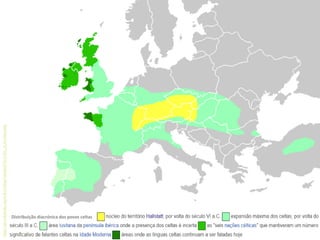 https://pt.wikipedia.org/wiki/Celtas#/media/File:Celts_in_Europe.png
Distribuição diacrónica dos povos celtas
 