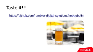 Taste it!!!
https://github.com/rambler-digital-solutions/hobgobblin
 