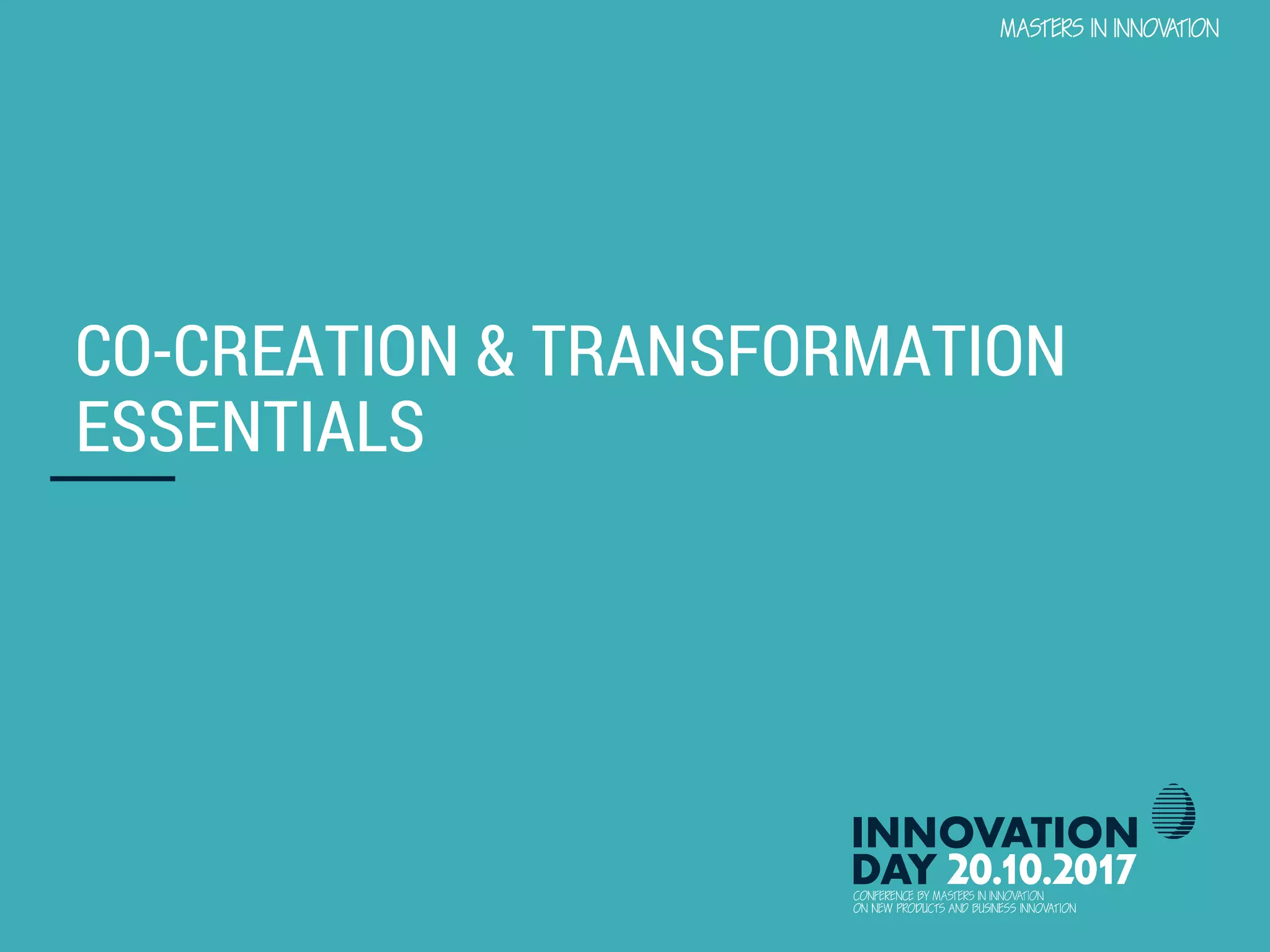 CO-CREATION AND OPEN INNOVATION TO TRANSFORM BUSINESSES 14
CONFIDENTIAL
CO-CREATION & TRANSFORMATION
ESSENTIALS
 