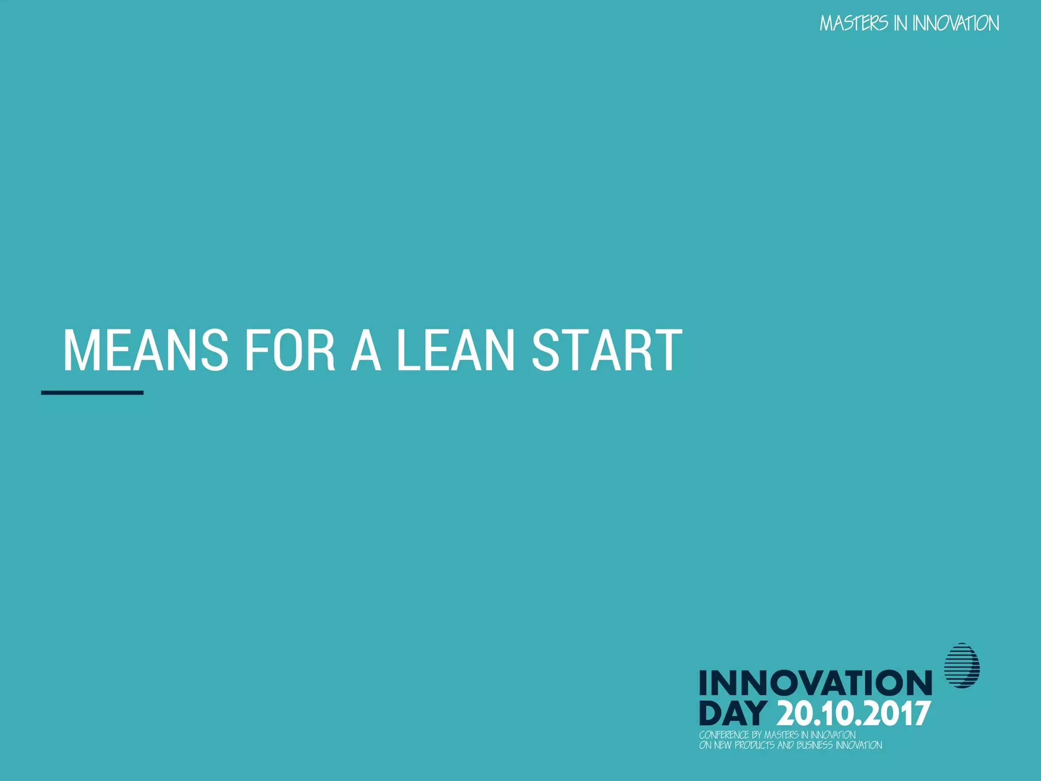 CO-CREATION AND OPEN INNOVATION TO TRANSFORM BUSINESSES 21
CONFIDENTIAL
MEANS FOR A LEAN START
 