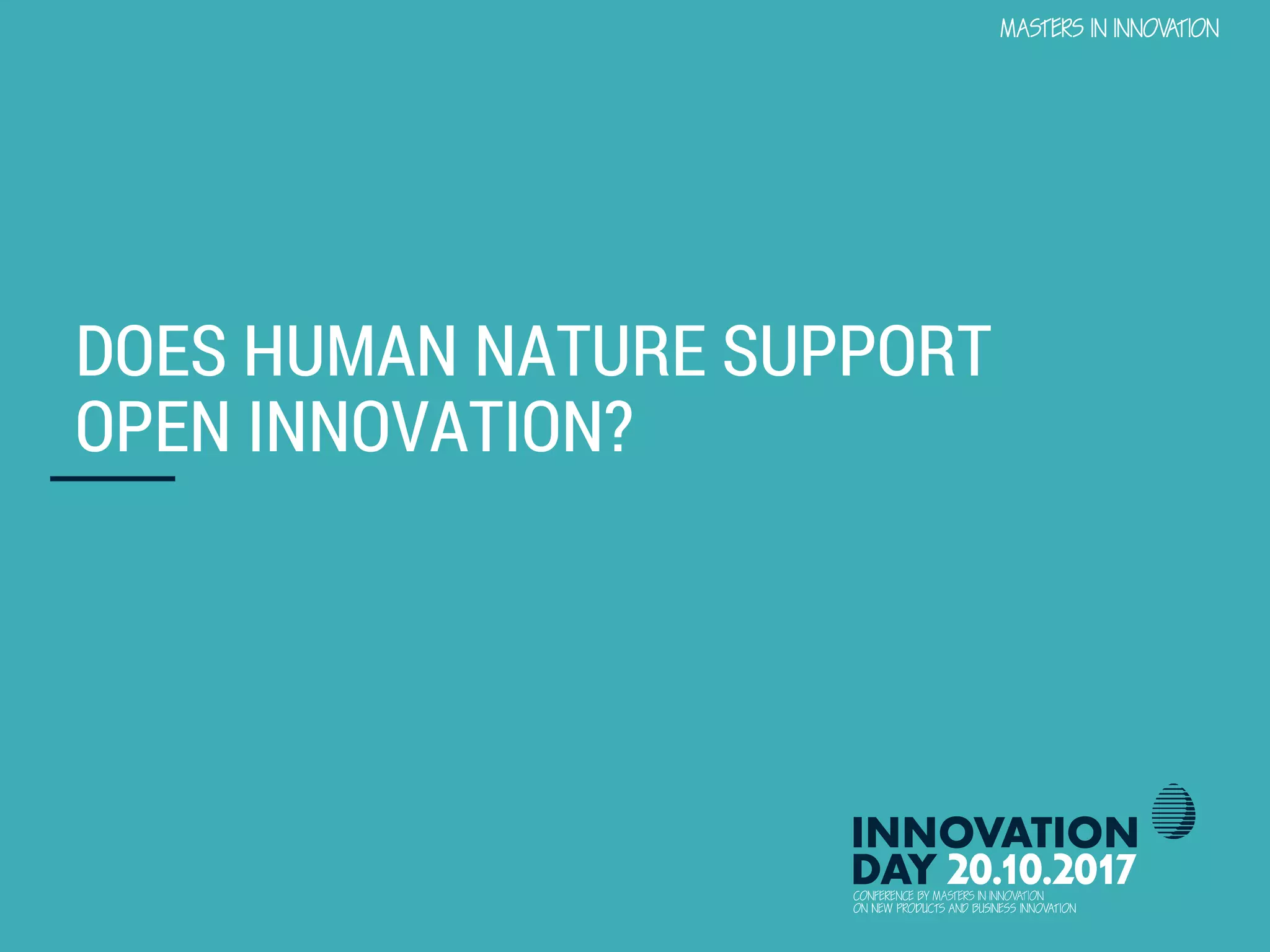 CO-CREATION AND OPEN INNOVATION TO TRANSFORM BUSINESSES 3
CONFIDENTIAL
DOES HUMAN NATURE SUPPORT
OPEN INNOVATION?
 