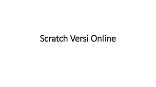 Scratch Versi Online
 
