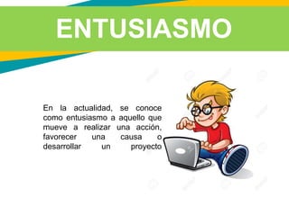 2. presentacion el entusiasmo | PPTX