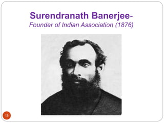 Surendranath Banerjee-
Founder of Indian Association (1876)
18
 